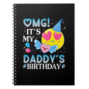 OMG It's My Daddy's Birthday Happy to Him and Fath Notebook