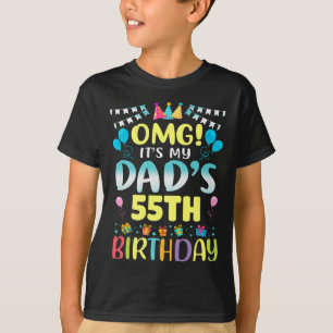 Omg Its My Dads 55th Birthday Sweet 55 Years Old P T-Shirt