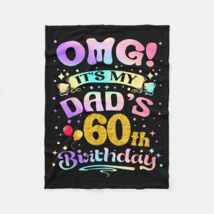 Omg Its My Dads 60th Birthday Happy 60 Years Old  Fleece Blanket