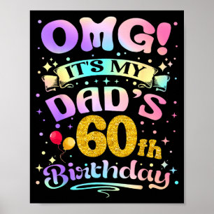 Omg Its My Dads 60th Birthday Happy 60 Years Old  Poster
