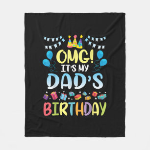 OMG It's My Dad's Birthday Happy To Me You Father Fleece Blanket