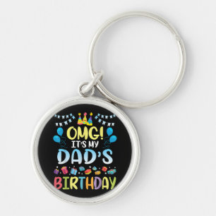 OMG It's My Dad's Birthday Happy To Me You Father Key Ring