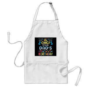 OMG It's My Dad's Birthday Happy To Me You Father  Standard Apron