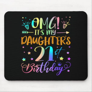 Omg Its My Daughters 21st Birthday Sweet 21 Years Mouse Pad