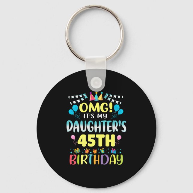 Omg Its My Daughters 45th Birthday Sweet 45 Years  Key Ring (Front)