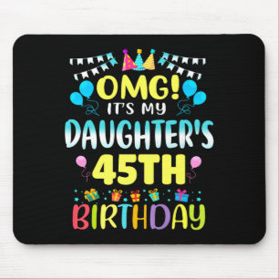Omg Its My Daughters 45th Birthday Sweet 45 Years Mouse Pad