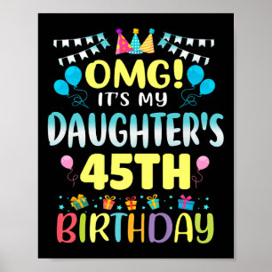 Omg Its My Daughters 45th Birthday Sweet 45 Years Poster
