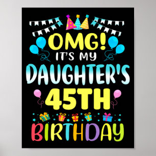 Omg Its My Daughters 45th Birthday Sweet 45 Years Poster