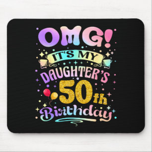 Omg Its My Daughters 50th Birthday Happy 50 Years Mouse Pad
