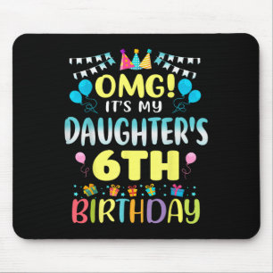 Omg Its My Daughters 6th Birthday Sweet 6 Years Ol Mouse Pad