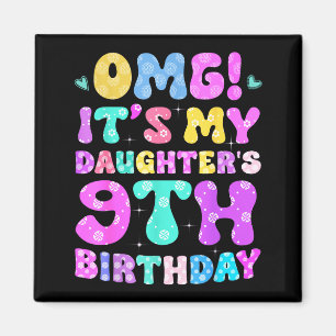 Omg Its My Daughters 9th Birthday Flowers 9 Years Magnet