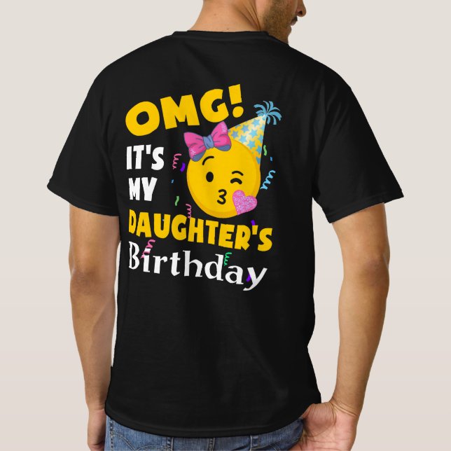 OMG It's my Daughter's Birthday Cool Emoji Birthda T-Shirt (Back)