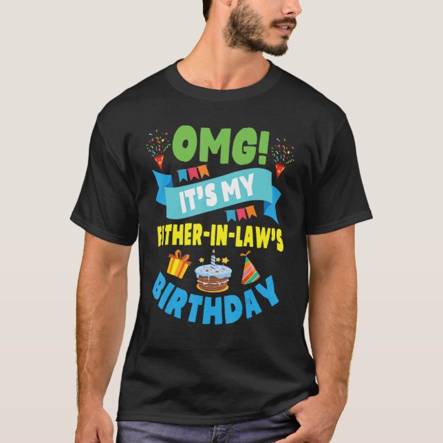 Omg It's My Father In Law Birthday Happy Daddy Son T-Shirt (Front)