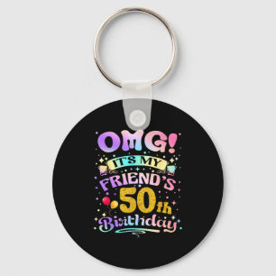 Omg Its My Friends 50th Birthday Happy 50 Years Ol Key Ring