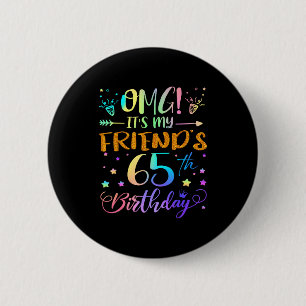 Omg Its My Friends 65th Birthday Sweet 65 Years Ol 6 Cm Round Badge
