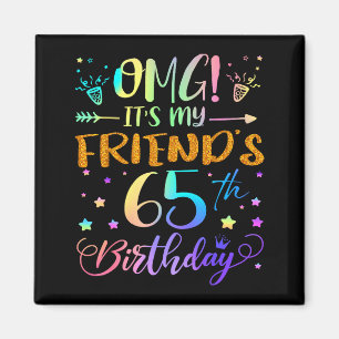 Omg Its My Friends 65th Birthday Sweet 65 Years Ol Magnet