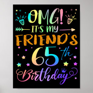 Omg Its My Friends 65th Birthday Sweet 65 Years Ol Poster