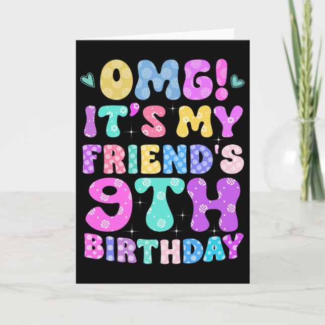 Omg Its My Friends 9th Birthday Flowers 9 Years Ol Card (Front)