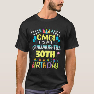 Omg Its My Granddaughters 30th Birthday Sweet 30 Y T-Shirt