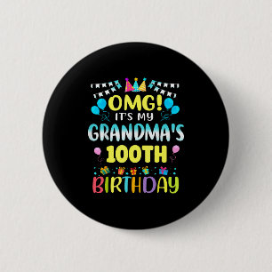 Omg Its My Grandmas 100th Birthday Sweet 100 Years 6 Cm Round Badge