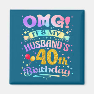 Omg it's my husband's 40th birthday happy 40 years magnet