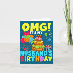 Omg it's my husband's birthday happy me you wife card