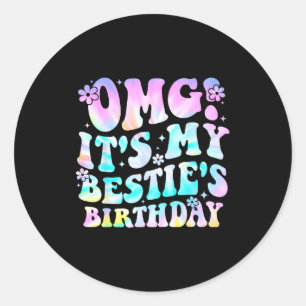 Omg It's My Ie's Birthday Funny Friend Birthday Classic Round Sticker