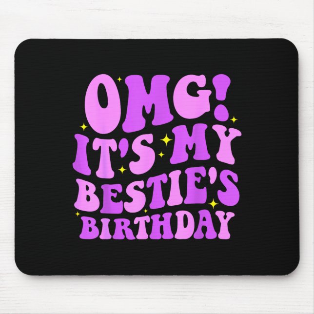 Omg It's My Ie's Birthday Funny Friend Birthday  Mouse Pad (Front)