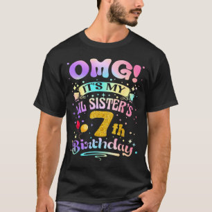 Omg Its My Lil Sisters 7th Birthday Happy 7 Years T-Shirt