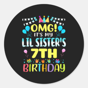 Omg Its My Lil Sisters 7th Birthday Sweet 7 Years  Classic Round Sticker
