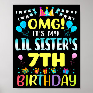 Omg Its My Lil Sisters 7th Birthday Sweet 7 Years Poster