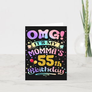 Omg Its My Mommas 55th Birthday Happy 55 Years Old Card