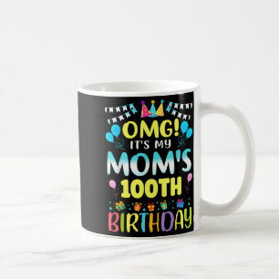 Omg Its My Moms 100th Birthday Sweet 100 Years Old Coffee Mug