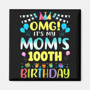 Omg Its My Moms 100th Birthday Sweet 100 Years Old Magnet