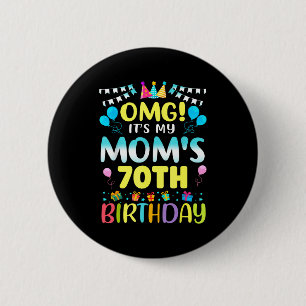 Omg Its My Moms 70th Birthday Sweet 70 Years Old _ 6 Cm Round Badge