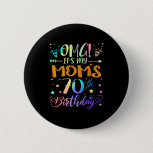 Omg Its My Moms 70th Birthday Sweet 70 Years Old 6 Cm Round Badge