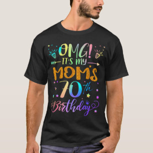 Omg Its My Moms 70th Birthday Sweet 70 Years Old  T-Shirt