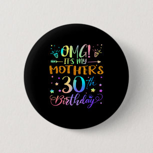 Omg Its My Mothers 30th Birthday Sweet 30 Years Ol 6 Cm Round Badge
