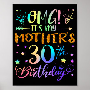 Omg Its My Mothers 30th Birthday Sweet 30 Years Ol Poster