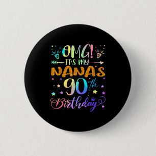 Omg Its My Nanas 90th Birthday Sweet 90 Years Old 6 Cm Round Badge