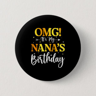 Omg Its My Nanas Birthday Funny Happy Bday Grandma 6 Cm Round Badge