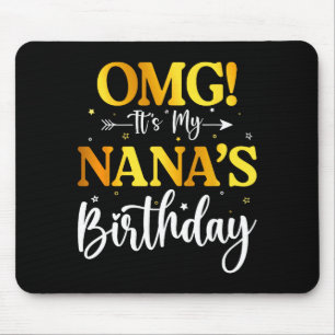 Omg Its My Nanas Birthday Funny Happy Bday Grandma Mouse Pad