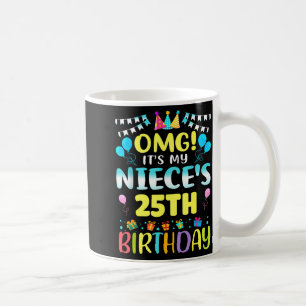 Omg Its My Nieces 25th Birthday Sweet 25 Years Old Coffee Mug