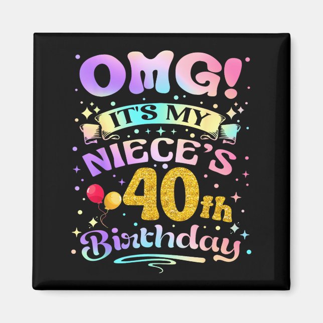 Omg Its My Nieces 40th Birthday Happy 40 Years Old Magnet (Front)
