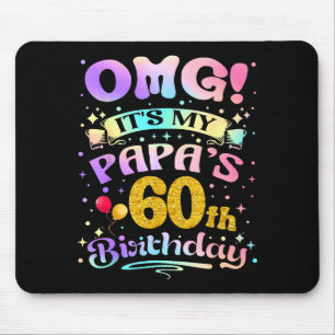 Omg Its My Papas 60th Birthday Happy 60 Years Old Mouse Pad