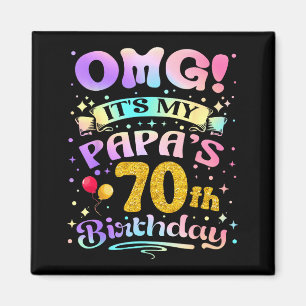 Omg Its My Papas 70th Birthday Happy 70 Years Old Magnet