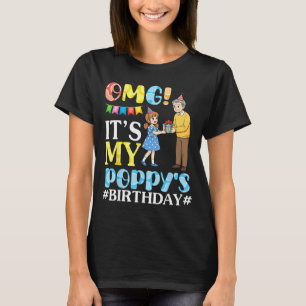 Omg Its My Poppys Birthday Happy Grandpa And Grand T-Shirt