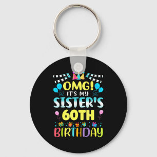 Omg It's My Sister's 60th Birthday Sweet 60 Years  Key Ring