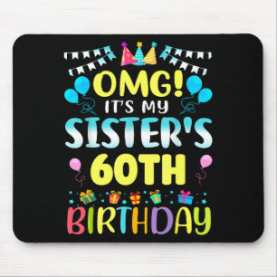 Omg It's My Sister's 60th Birthday Sweet 60 Years Mouse Pad