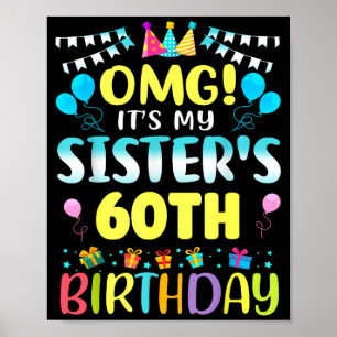 Omg Its My Sisters 60th Birthday Sweet 60 Years Ol Poster